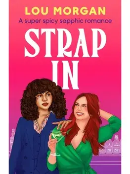 Strap In. A super spicy sapphic romance, Paperback/Lou Morgan