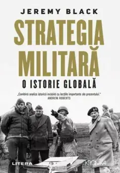 Strategia militara. O istorie globala/Jeremy Black