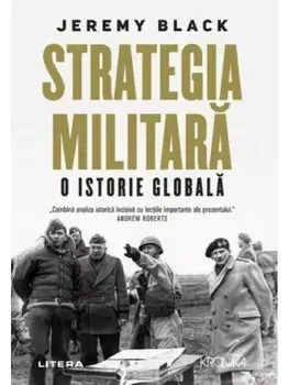 Strategia militara. O istorie globala/Jeremy Black