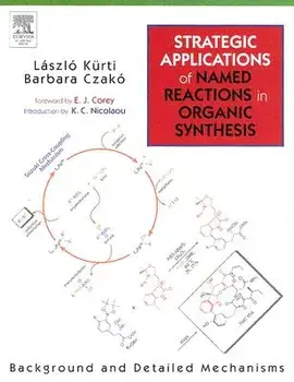 Strategic Applications of Named Reactions in Organic Synthesis: Background and Detailed Mechanisms, Paperback/Laszlo Kurti