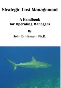Strategic Cost Management, Hardcover/John D. Hanson