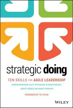 Strategic Doing: Ten Skills for Agile Leadership, Hardcover/Edward Morrison