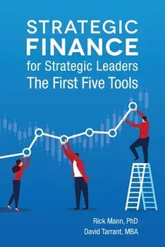 Strategic Finance for Strategic Leaders: The First Five Tools, Paperback/David Tarrant