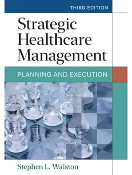 Strategic Healthcare Management. Planning and Execution, 3 Revised edition, Hardback/Stephen L. Walston
