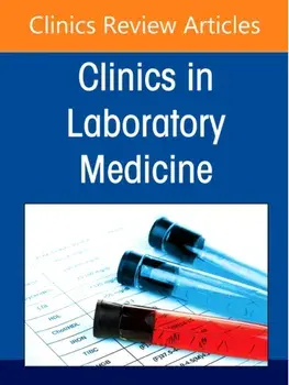 Strategic Leadership in Laboratory Medicine: Navigating Belonging, Resilience, and Organizational Culture, An Issue of the Clinics in Laboratory Medicine, Hardback/***