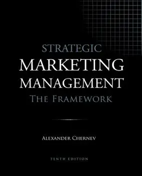 Strategic Marketing Management - The Framework, 10th Edition, Paperback/Alexander Chernev