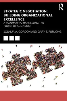 Strategic Negotiation: Building Organizational Excellence. A Roadmap to Harnessing The Power of Alignment, Paperback/Gary Furlong