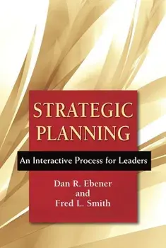 Strategic Planning: An Interactive Process for Leaders, Paperback/Dan R. Ebener
