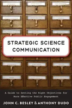 Strategic Science Communication. A Guide to Setting the Right Objectives for More Effective Public Engagement, Paperback/Anthony Dudo