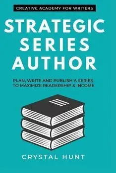 Strategic Series Author: Plan, write and publish a series to maximize readership & income, Paperback/Eileen Cook