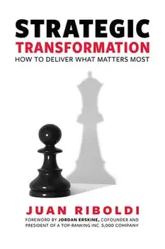 Strategic Transformation: How to Deliver What Matters Most, Hardcover/Juan Riboldi