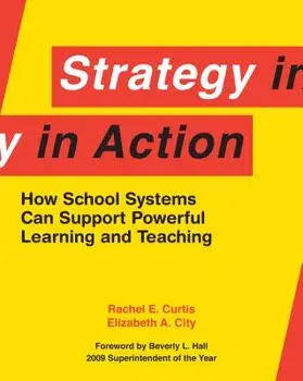 Strategy in Action: How School Systems Can Support Powerful Learning and Teaching, Paperback/Rachel E. Curtis