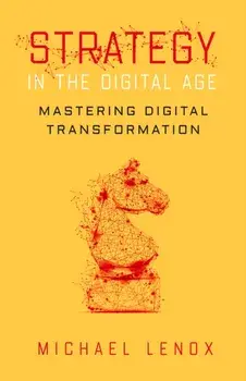 Strategy in the Digital Age. Mastering Digital Transformation, Hardback/Michael Lenox