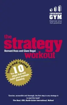 Strategy Workout. The 10 tried-and-tested steps that will build your strategic thinking skills, Paperback/Clare Segal