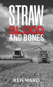 Straw, Blood and Bones, Paperback/Ken Ward