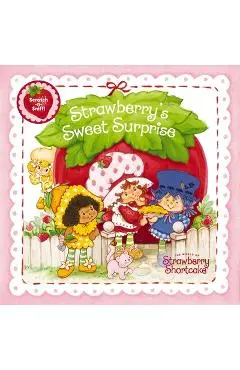 Strawberry's Sweet Surprise: A Scratch-And-Sniff Book - Strawberry Shortcake