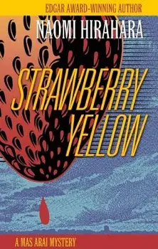 Strawberry Yellow: A Mas Arai Mystery, Paperback/Naomi Hirahara