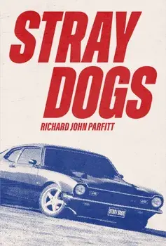 STRAY DOGS, Paperback/Richard John Parfitt