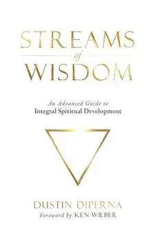 Streams of Wisdom: An Advanced Guide to Spiritual Development, Paperback/Dustin DiPerna
