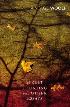 Street Haunting and Other Essays, Paperback/Virginia Woolf