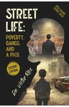 Street Life: Poverty, Gangs, and a Ph.D. Second Edition - Victor M. Rios