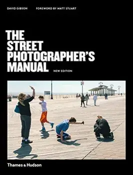 Street Photographer's Manual, Paperback/David Gibson