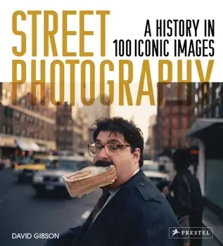 Street Photography. A History in 100 Iconic Photographs, Paperback/David Gibson