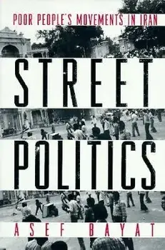 Street Politics: Poor People's Movements in Iran, Paperback/Asef Bayat
