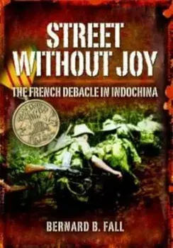 Street without Joy, Paperback/Bernard Fall