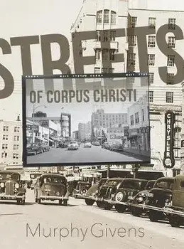 Streets of Corpus Christi, Hardcover/Murphy Givens