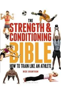 Strength and Conditioning Bible