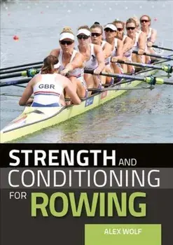 Strength and Conditioning for Rowing, Paperback/Alex Wolf