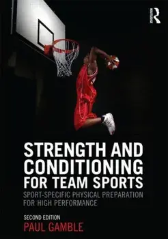 Strength and Conditioning for Team Sports. Sport-Specific Physical Preparation for High Performance, second edition, Paperback/Paul Gamble