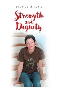 Strength and Dignity, Paperback/Shelley Rivelli