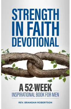 Strength in Faith Devotional: A 52-Week Inspirational Book for Men - Brandan Robertson