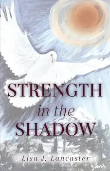 Strength in the Shadow, Paperback/Lisa J. Lancaster