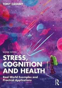 Stress, Cognition and Health. Real World Examples and Practical Applications, 2 ed, Paperback/Tony Cassidy