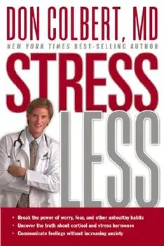 Stress Less: Break the Power of Worry, Fear, and Other Unhealthy Habits, Paperback/Don Colbert