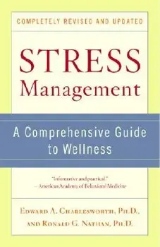 Stress Management: A Comprehensive Guide to Wellness, Paperback/Edward A. Charlesworth