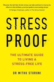 Stress-Proof. The ultimate guide to living a stress-free life, Paperback/Mithu Storoni