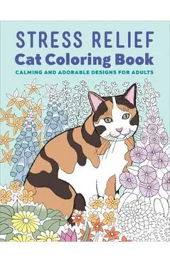 Stress Relief Cat Coloring Book: Calming and Adorable Designs for Adults - Rockridge Press