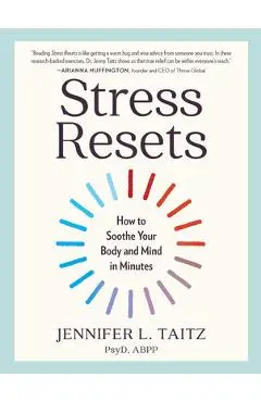 Stress Resets: How to Soothe Your Body and Mind in Minutes - Jennifer L. Taitz
