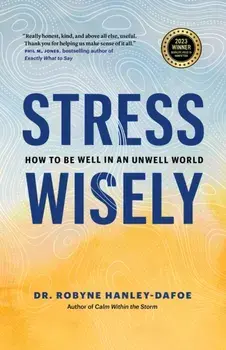 Stress Wisely, Paperback/Robyne Hanley-Dafoe