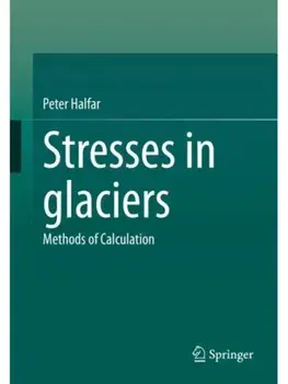 Stresses in glaciers. Methods of Calculation, 1st ed. 2022, Paperback/Peter Halfar