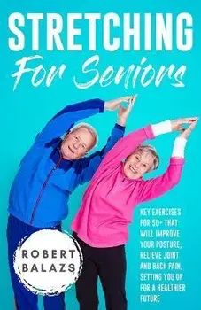 Stretching For Seniors, Paperback/Robert Balazs