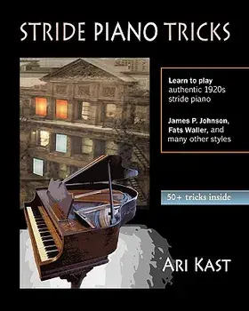 Stride Piano Tricks: How to Play Stride Piano, Paperback/Ari Kast