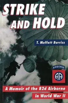 Strike and Hold: A Memoir of the 82nd Airborne in World War II (Revised), Paperback/T. Moffatt Burriss