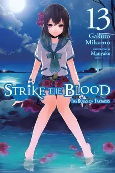 Strike the Blood, Vol. 13 (Light Novel): The Roses of Tartarus, Paperback/Gakuto Mikumo