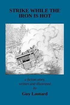 Strike While the Iron Is Hot, Paperback/Guy Lautard
