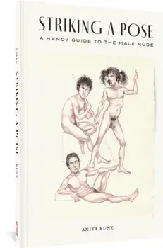 Striking A Pose. A Handy Guide to the Male Nude, Hardback/Anita Kunz